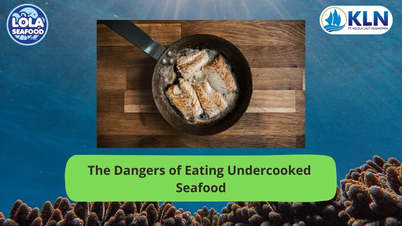 The Dangers of Eating Undercooked Seafood